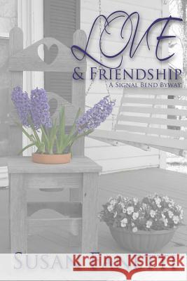 Love & Friendship: A Signal Bend Byway Susan Fanetti 9781540750570 Createspace Independent Publishing Platform - książka