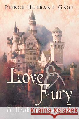 Love & Fury, a Medieval Masquerade Pierce Hubbard Gage 9781449772963 WestBow Press - książka