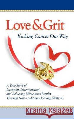 Love & Grit: Kicking Cancer Our Way Victoria Treadwell 9780615630823 Bee Well Publishing - książka