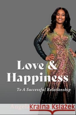 Love & Happiness: To A Successful Relationship Angela Jean-Batiste 9781662813405 Mill City Press, Inc - książka