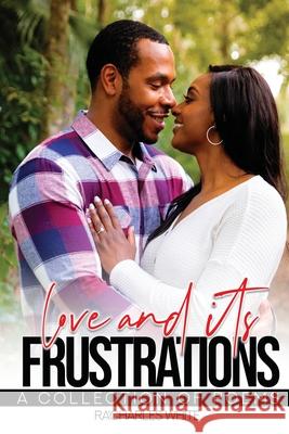 Love & Its Frustrations Ra'charles White Tiffany A. Green-Hood Tiffany A. Green-Hood 9781953638144 Ta Media & Productions LLC - książka