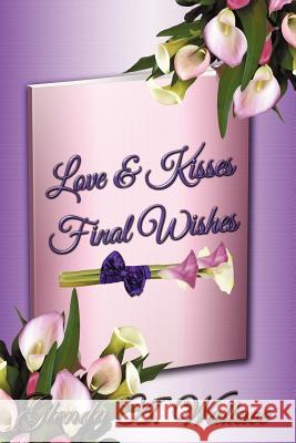 Love & Kisses, Final Wishes Glenda A. Wallace 9780983575658 Pink Kiss Publishing Company - książka