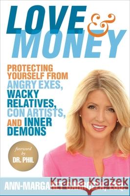 Love & Money: Protecting Yourself from Angry Exes, Wacky Relatives, Con Artists, and Inner Demons Ann-Margaret Carrozza 9781621535546 Allworth Press - książka