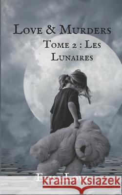 Love & Murders: Les lunaires Elisa Lovy   9798403182966 Independently Published - książka