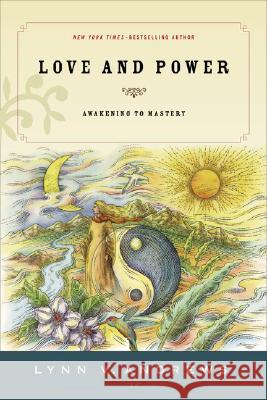 Love & Power: Awakening to Mastery Lynn V. Andrews 9781585425754 Jeremy P. Tarcher - książka