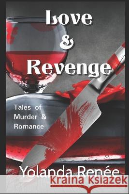 Love & Revenge: Tales of Murder & Romance Renee Stout Yolanda Renee  9798701620092 Independently Published - książka
