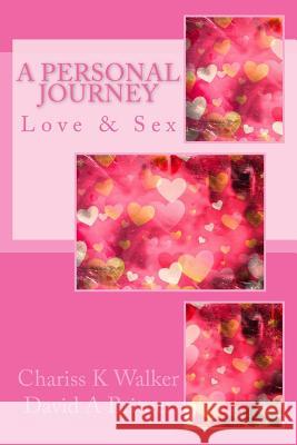 Love & Sex: A Personal Journey Chariss K. Walker David A. Britner 9781475089172 Createspace - książka