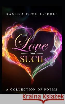 Love & Such: A collection of poems Ramona Powell-Poole 9798645082581 Independently Published - książka