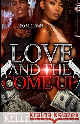 Love & The Come Up Kimberly, Kellz 9781542489270 Createspace Independent Publishing Platform - książka