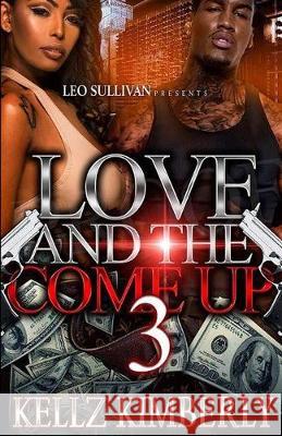 Love & The Come Up 3 Kellz Kimberly 9781542490078 Createspace Independent Publishing Platform - książka