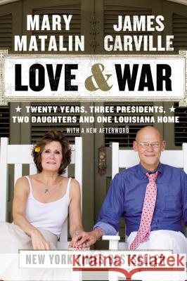 Love & War: Twenty Years, Three Presidents, Two Daughters and One Louisiana Home James Carville Mary Matalin 9780142181256 Plume Books - książka