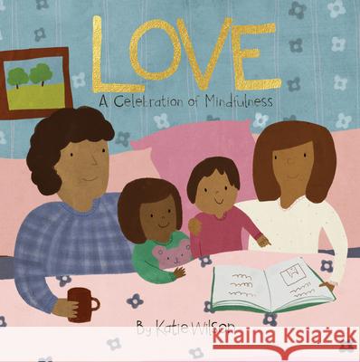 Love: A Celebration of Mindfulness Katie Wilson 9781486721115 Flowerpot Press - książka