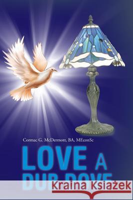 Love a Dub Dove Ba Meconsc, Cormac G. McDermott 9781490745725 Trafford Publishing - książka