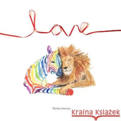 Love: A guide for your inner child all about love Harvey, Shirley 9781775064626 Shirley Harvey - książka