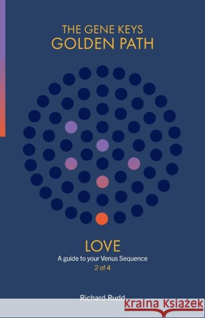 Love: A guide to your Venus Sequence Richard Rudd 9781999671013 Gene Keys Publishing - książka