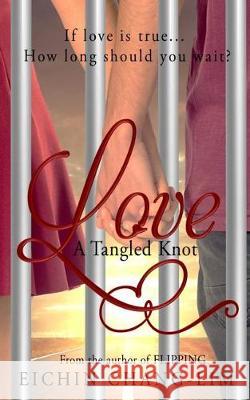 Love: A Tangled Knot: New Adult Romance Eichin Chang-Lim Nikki Busch Eeva Lancaster 9781974628704 Createspace Independent Publishing Platform - książka