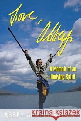 Love, Abbey: A Memoir of an Undying Spirit Abbey Almelien Banh   9781480817241 Archway Publishing - książka