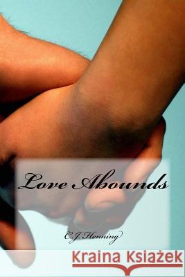 Love Abounds C. J. Henning 9781541173385 Createspace Independent Publishing Platform - książka