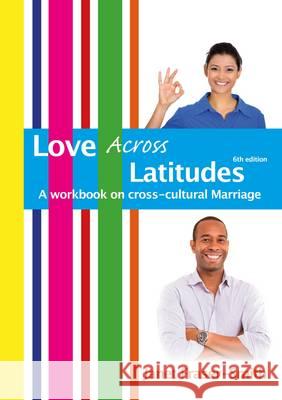 Love Across Latitudes: A Workbook on Cross-cultural Marriage Fraser-Smith, Janet 9780992671372 Gilead Books Publishing - książka