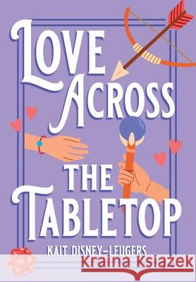 Love Across the Tabletop Kait Disney-Leugers 9798823205153 4 Horsemen Publications - książka