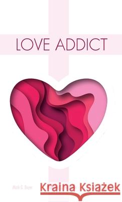 Love Addict Mark G. Boyer Corbin S. Cole Matthew S. Ve 9781532665905 Wipf & Stock Publishers - książka