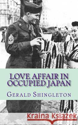 Love Affair in Occupied Japan Gerald L. Shingleton 9781497372719 Createspace - książka