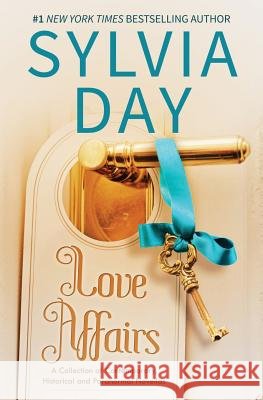 Love Affairs: A Collection of Contemporary, Historical, and Paranormal Novellas Sylvia Day 9781626509979 Sylvia Day - książka