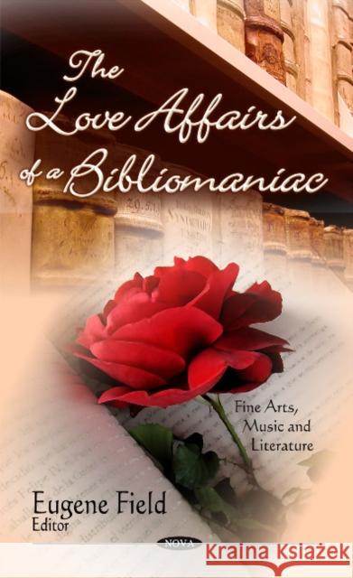 Love Affairs of a Bibliomaniac: Volume VII Eugene Field 9781604566260 Nova Science Publishers Inc - książka