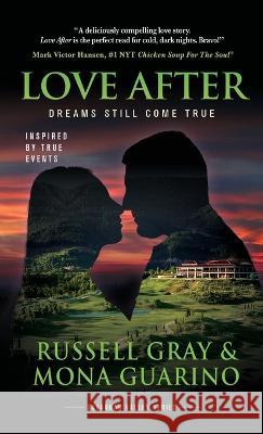 Love After: Dreams Still Come True Russell Gray, Mona Guarino 9798885810531 Mark Victor Hansen Library - książka