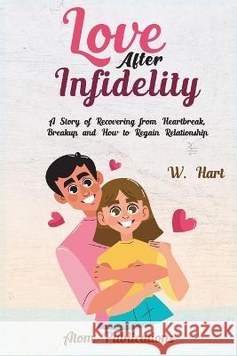 Love After Infidelity Atom Publications W. Hart 9781960020154 Atom Services LLC - książka