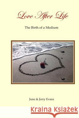Love After Life: The Birth of a Medium June Evans Jerry Evans 9781494705268 Createspace - książka