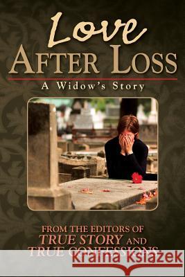 Love After Loss: A Widow's Story Editors of True Story and True Confessio 9781717219213 Createspace Independent Publishing Platform - książka