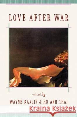 Love After War: Contemporary Fiction from Vietnam Wayne Karlin Ho Anh Thai 9781880684979 Curbstone Press - książka