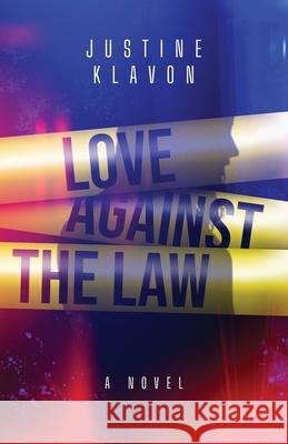 Love Against the Law Justine Klavon 9781637528266 Atmosphere Press - książka