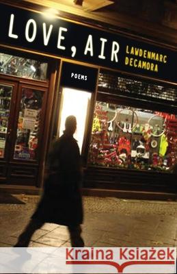 Love, Air Lawdenmarc Decamora 9781637529331 Atmosphere Press - książka