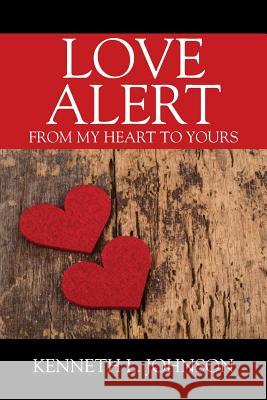 Love Alert: From My Heart to Yours Kenneth L Johnson 9781478781486 Outskirts Press - książka