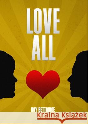 Love All Roy Bettridge 9780244242121 Lulu.com - książka