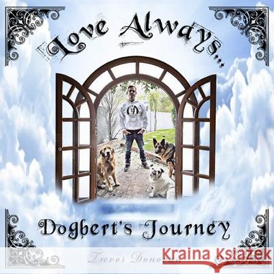 Love Always, Dogbert's Journey: The Adventures of Dogbert, Tito, and Shadow, Book 2 Trevor Donovan 9781090201478 Independently Published - książka