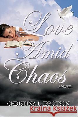 Love Amid Chaos Christina L. Ibbotson 9781438967202 Authorhouse - książka