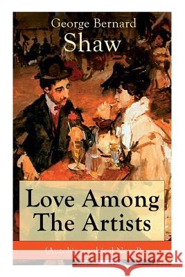 Love Among The Artists (Autobiographical Novel): A Story With a Purpose George Bernard Shaw 9788027330270 E-Artnow - książka