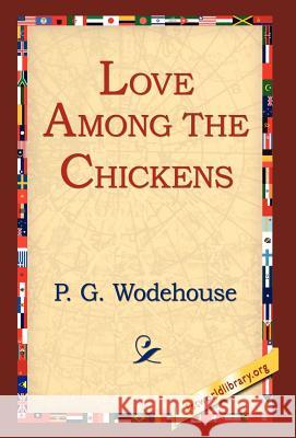 Love Among the Chickens P. G. Wodehouse 9781421807911 1st World Library - książka