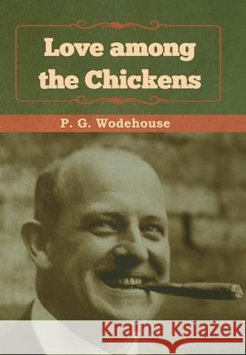 Love among the Chickens P. Wodehouse 9781618956552 Bibliotech Press - książka