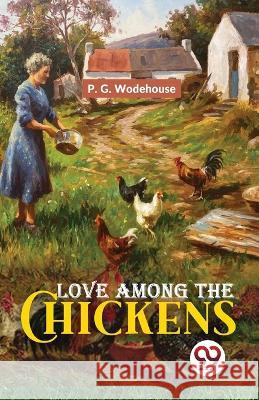 Love Among The Chickens P G Wodehouse   9789358710748 Double 9 Books - książka