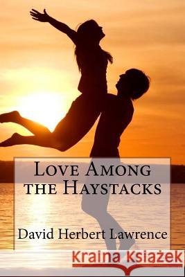 Love Among the Haystacks David Herbert Lawrence David Herbert Lawrence Paula Benitez 9781543138870 Createspace Independent Publishing Platform - książka