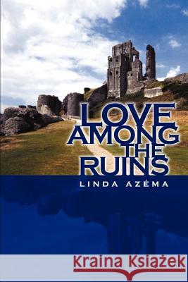 Love Among the Ruins Linda Azema 9781403393739 Authorhouse - książka