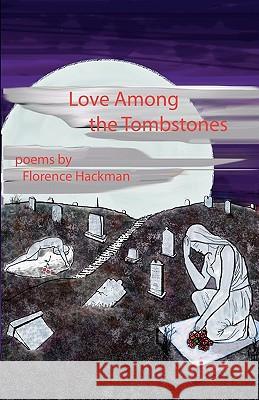 Love Among the Tombstones Florence Hackman 9781453708132 Createspace - książka