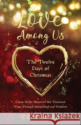 Love Among Us - The Twelve Days of Christmas Christine C. Cargnoni 9780578301884 Life Services, LLC - książka