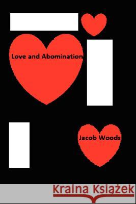 Love and Abomination Jacob Woods 9781469921556 Createspace - książka
