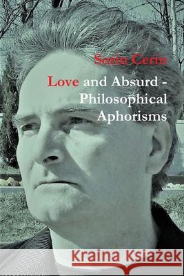 Love and Absurd - Philosophical Aphorisms Sorin Cerin 9781678125776 Lulu.com - książka