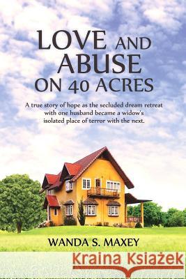 Love and Abuse on 40 Acres Wanda S. Maxey 9781105792427 Lulu.com - książka